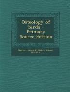 Osteology of Birds di Robert W. 1850-1934 Shufeldt edito da Nabu Press