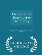Elements Of Descriptive Geometry - Scholar's Choice Edition di Lewis Andrew Darling Frederick Blessing edito da Scholar's Choice