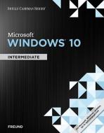 Shelly Cashman Series Microsoft Windows 10: Intermediate di Steven M. Freund, Eric Schmieder edito da COURSE TECHNOLOGY