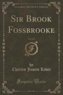 Sir Brook Fossbrooke, Vol. 2 Of 3 (classic Reprint) di Charles James Lever edito da Forgotten Books