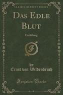 Das Edle Blut di Ernst Von Wildenbruch edito da Forgotten Books