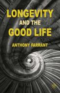 Longevity and the Good Life di A. Farrant edito da Palgrave Macmillan