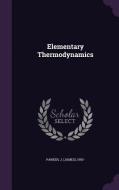 Elementary Thermodynamics di J 1950- Parker edito da Palala Press