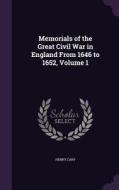 Memorials Of The Great Civil War In England From 1646 To 1652, Volume 1 di Henry Cary edito da Palala Press