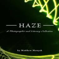 Haze - A Literary Collection di Matthew Manyak edito da Lulu.com
