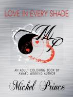 Love in Every Shade di Michel Prince edito da Lulu.com