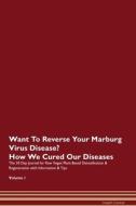 Want To Reverse Your Marburg Virus Disease? How We Cured Our Diseases. The 30 Day Journal for Raw Vegan Plant-Based Deto di Health Central edito da Raw Power