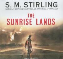 The Sunrise Lands di S. M. Stirling edito da Tantor Media Inc