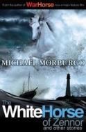 The White Horse of Zennor di Michael Morpurgo edito da Egmont UK Ltd