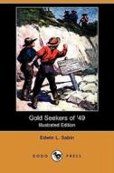 Gold Seekers of '49 (Illustrated Edition) (Dodo Press) di Edwin L. Sabin edito da Dodo Press
