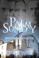 Palm Sunday di George Weisz edito da AuthorHouse
