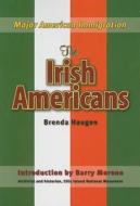 The Irish Americans di Brenda Haugen edito da Mason Crest Publishers