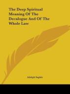 The Deep Spiritual Meaning of the Decalogue and of the Whole Law di Adolph Saphir edito da Kessinger Publishing