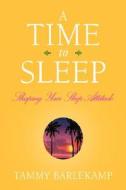 A Time To Sleep di Tammy Barlekamp edito da Xlibris Corporation