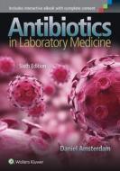 Antibiotics in Laboratory Medicine di Daniel Amsterdam edito da LWW