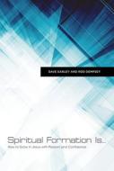 Spiritual Formation Is... di Rod Dempsey, Dave Earley edito da Lifeway Christian Resources
