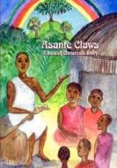 Asante Claws: A Swahili Christmas Story di Teresa Weismann Knight edito da Createspace