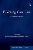 E-Voting Case Law di Ardita Driza Maurer, Professor Jordi Barrat Esteve edito da Taylor & Francis Ltd