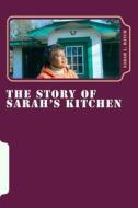 The Story of Sarah's Kitchen di MS Sarah L. Hatch edito da Createspace