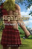 The Highlander Without a Bride di Johanna Maas edito da Createspace