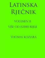 Latinski Rjecnik: Volumen II di Thomas Koziara edito da Createspace