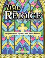 Time to Rejoice Coloring Book: Inspirational Hymns and Bible Verses di Veronica Hue edito da DESIGN ORIGINALS
