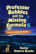 Professor Bubbles and the Missing Formula di Evelyn Roberts Brooks edito da Createspace