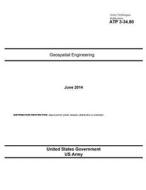 Army Techniques Publication Atp 3-34.80 Geospatial Engineering June 2014 di United States Government Us Army edito da Createspace