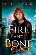 Fire and Bone di Rachel A. Marks edito da SKYSCAPE