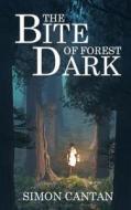 The Bite of Forest Dark di Simon Cantan edito da Createspace