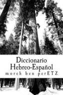 Diccionario Hebreo-Espanol: Herramienta Pastoral di M. Moreh Yojanan Ben Peretz R. edito da Createspace