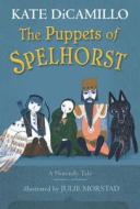 The Puppets of Spelhorst di Kate DiCamillo edito da CANDLEWICK BOOKS