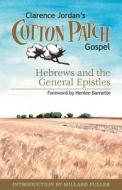 Cotton Patch Gospel: Hebrews and the General Epistles di Clarence Jordan edito da Smyth & Helwys Publishing, Incorporated