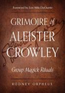 Grimoire of Aleister Crowley di Rodney (Rodney Orpheus) Orpheus edito da Red Wheel/Weiser