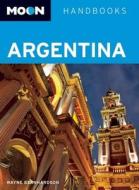 Moon Argentina di Wayne Bernhardson edito da Avalon Travel Publishing