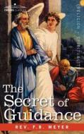 The Secret of Guidance di Reverend F. B. Meyer edito da Cosimo Classics