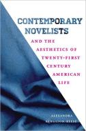 Contemporary Novelists and the Aesthetics of Twenty-First Century American Life di Alexandra Kingston-Reese edito da UNIV OF IOWA PR