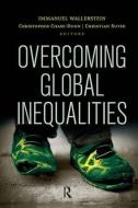 Overcoming Global Inequalities di Immanuel Wallerstein, Christopher Chase-Dunn, Christian Suter edito da Taylor & Francis Ltd