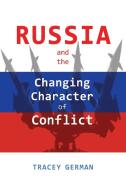 Russia and the Changing Character of Conflict di Tracey German edito da CAMBRIA PR