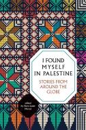 I Found Myself in Palestine di Nora Lester Murad edito da Interlink Publishing Group Inc