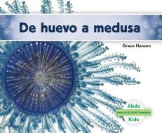 SPA-DE HUEVO A MEDUSA (BECOMIN di Grace Hansen edito da ABDO KIDS