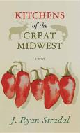 Kitchens of the Great Midwest di J. Ryan Stradal edito da CTR POINT PUB (ME)