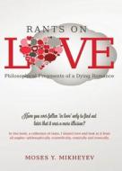 Rants On Love di Moses y Mikheyev edito da Tate Publishing & Enterprises