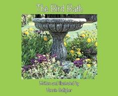 The Bird Bath di Vonnie Galligher edito da PRICE WORLD PUB