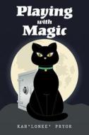 Playing With Magic di Kah'lonee' Pryor edito da Xlibris Us