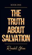 The Truth About Salvation di Randall Glenn edito da Strategic Book Publishing & Rights Agency, LLC