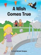 A Wish Comes True di Sandy Heitmeier Thompson edito da Covenant Books