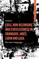 EXILE NON-BELONGING STATELESSNESS GRANH di Greg Kerr edito da UCL PRESS