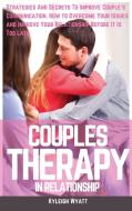 Couples Therapy for Relationship: Strategies And Secrets To Improve Couple's Communication. How to Overcome Your Issues and Improve Your Relationship di Kyleigh Wyatt edito da LIGHTNING SOURCE INC