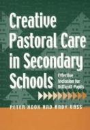 Creative Pastoral Care In Secondary Schools di Peter Hook, Andy Vass edito da Taylor & Francis Ltd